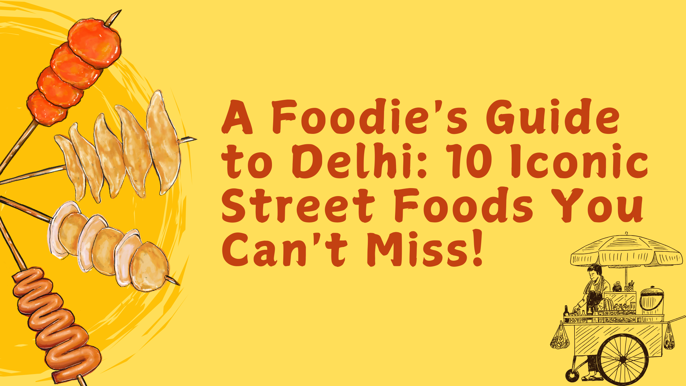 Taste the Magic of Delhi: 10 Must-Try Street Foods for Every Food Lover!